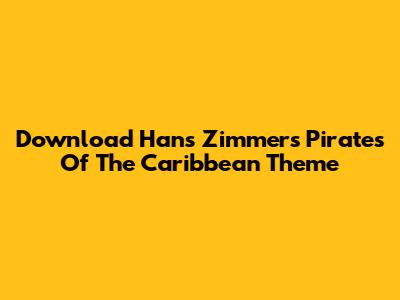 Download Hans Zimmer's Pirates Of The Caribbean Theme
