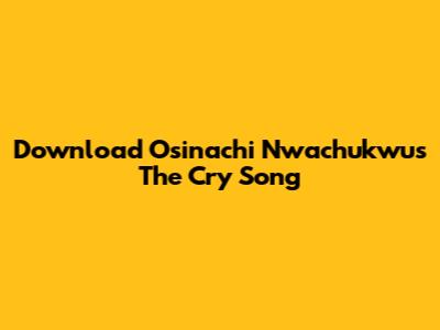 Download Osinachi Nwachukwu's 'The Cry' Song