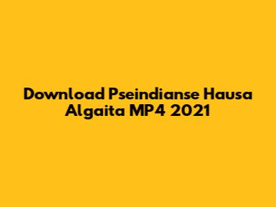 Download Pseindianse Hausa Algaita MP4 2021