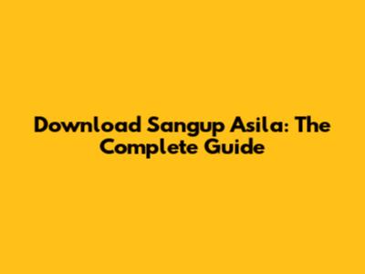 Download Sangup Asila: The Complete Guide