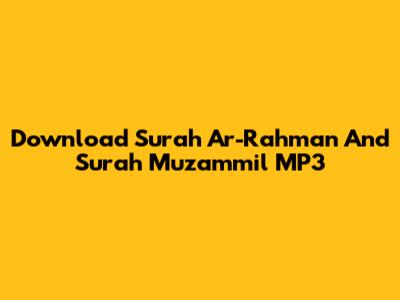 Download Surah Ar-Rahman And Surah Muzammil MP3