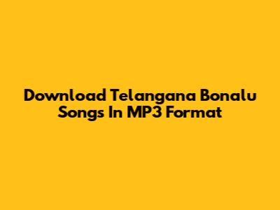 Download Telangana Bonalu Songs In MP3 Format