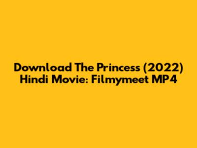 Download The Princess (2022) Hindi Movie: Filmymeet MP4