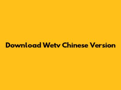 Download Wetv Chinese Version