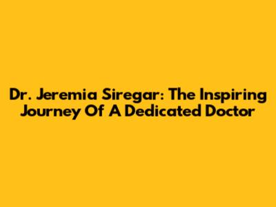 Dr. Jeremia Siregar: The Inspiring Journey Of A Dedicated Doctor