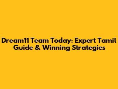 Dream11 Team Today: Expert Tamil Guide & Winning Strategies
