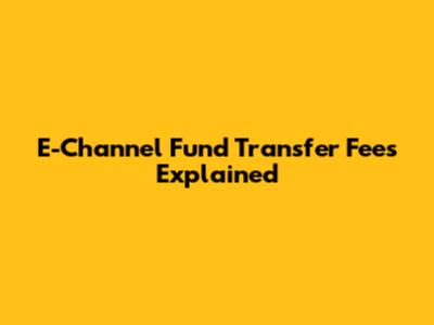 E-Channel Fund Transfer Fees Explained