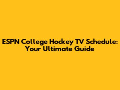 ESPN College Hockey TV Schedule: Your Ultimate Guide