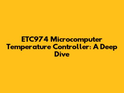 ETC974 Microcomputer Temperature Controller: A Deep Dive