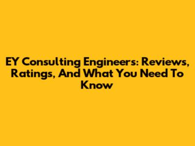 EY Consulting Engineers: Reviews, Ratings, And What You Need To Know
