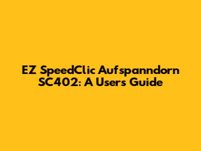 EZ SpeedClic Aufspanndorn SC402: A User's Guide