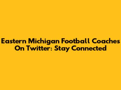 Eastern Michigan Football Coaches On Twitter: Stay Connected