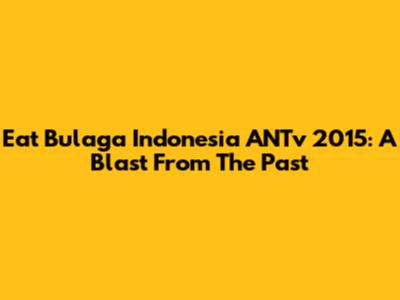 Eat Bulaga Indonesia ANTv 2015: A Blast From The Past