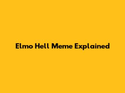 Elmo "Hell" Meme Explained