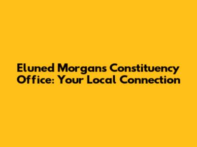 Eluned Morgan's Constituency Office: Your Local Connection