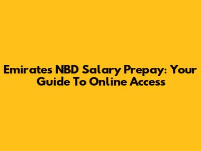 Emirates NBD Salary Prepay: Your Guide To Online Access