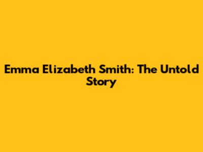 Emma Elizabeth Smith: The Untold Story