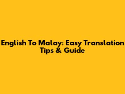 English To Malay: Easy Translation Tips & Guide