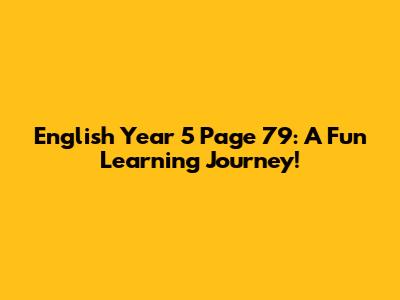 English Year 5 Page 79: A Fun Learning Journey!