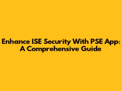 Enhance ISE Security With PSE App: A Comprehensive Guide