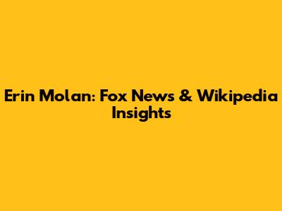 Erin Molan: Fox News & Wikipedia Insights