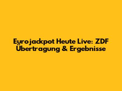 Eurojackpot Heute Live: ZDF Übertragung & Ergebnisse