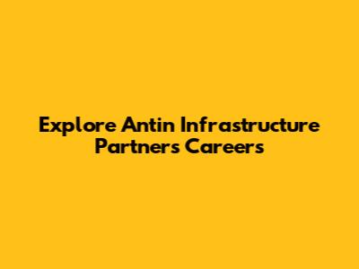 Explore Antin Infrastructure Partners Careers