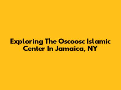 Exploring The Oscoosc Islamic Center In Jamaica, NY