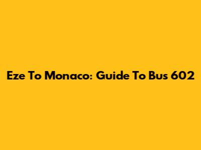 Eze To Monaco: Guide To Bus 602