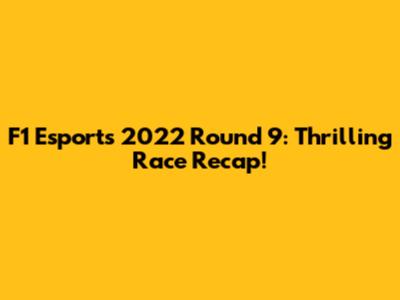 F1 Esports 2022 Round 9: Thrilling Race Recap!