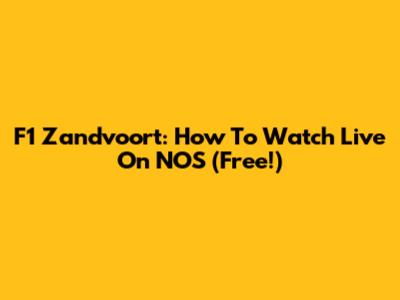 F1 Zandvoort: How To Watch Live On NOS (Free!)