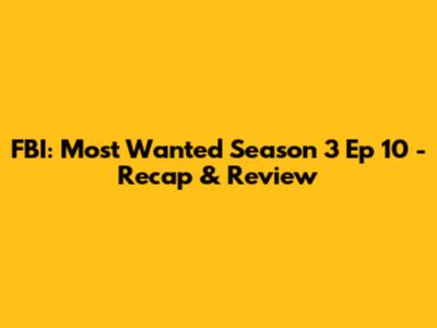 FBI: Most Wanted Season 3 Ep 10 - Recap & Review