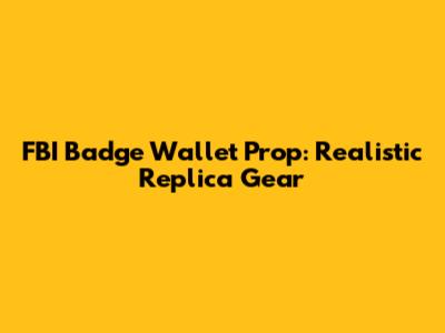 FBI Badge Wallet Prop: Realistic Replica Gear