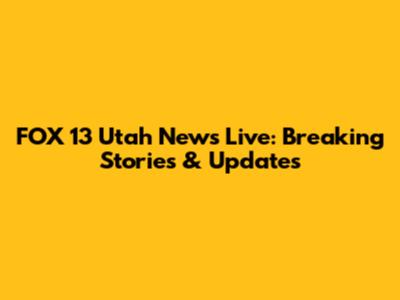 FOX 13 Utah News Live: Breaking Stories & Updates