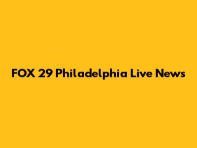 FOX 29 Philadelphia Live News