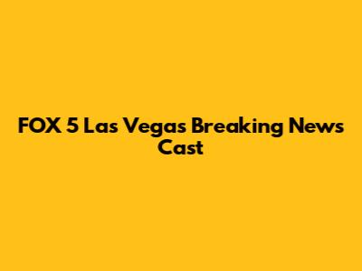 FOX 5 Las Vegas Breaking News Cast