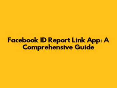 Facebook ID Report Link App: A Comprehensive Guide