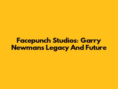 Facepunch Studios: Garry Newman's Legacy And Future