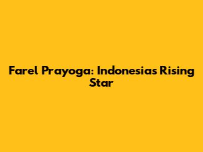 Farel Prayoga: Indonesia's Rising Star