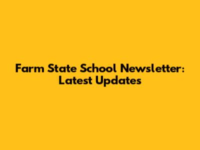 Farm State School Newsletter: Latest Updates