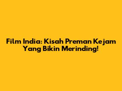 Film India: Kisah Preman Kejam Yang Bikin Merinding!