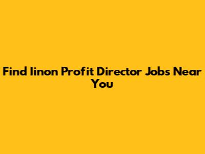 Find Iinon Profit Director Jobs Near You