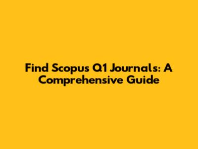 Find Scopus Q1 Journals: A Comprehensive Guide