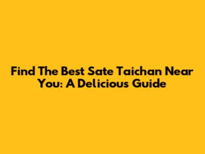Find The Best Sate Taichan Near You: A Delicious Guide