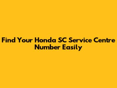 Find Your Honda SC Service Centre Number Easily
