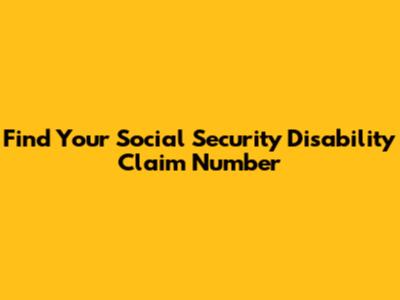 Find Your Social Security Disability Claim Number