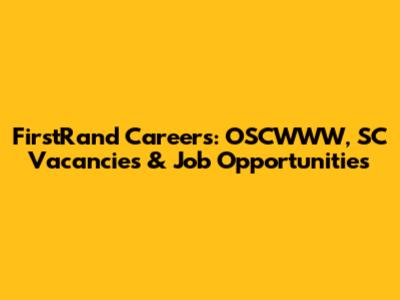 FirstRand Careers: OSCWWW, SC Vacancies & Job Opportunities