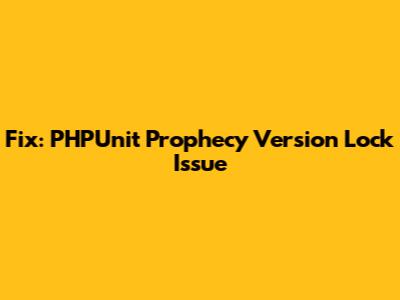 Fix: PHPUnit Prophecy Version Lock Issue