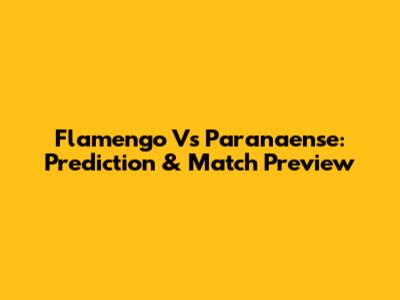 Flamengo Vs Paranaense: Prediction & Match Preview