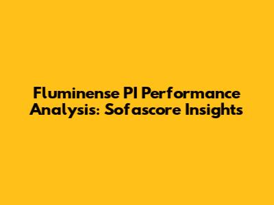 Fluminense PI Performance Analysis: Sofascore Insights